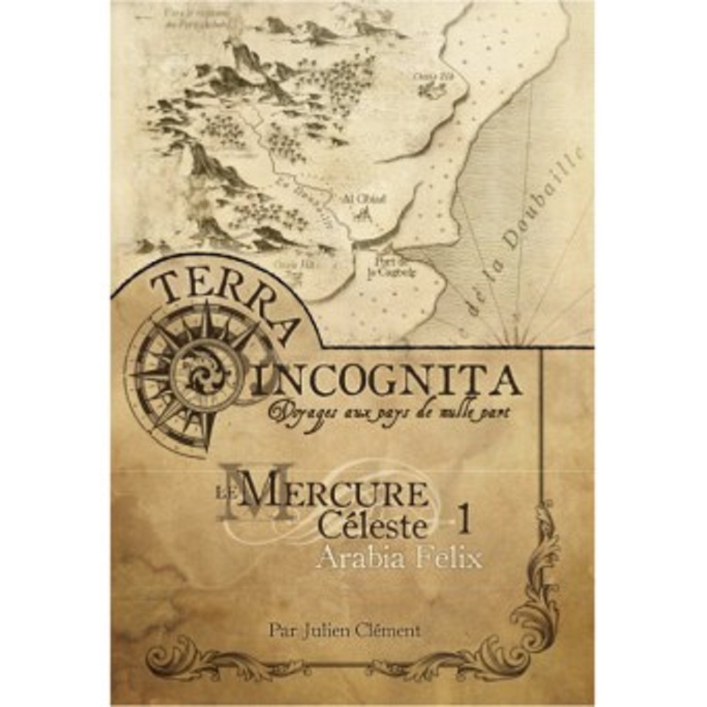Terra Incognita : Mercure Céleste Arabia Felix