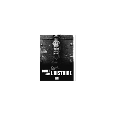 Jouer avec l'histoire