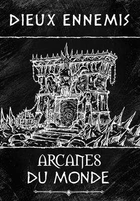 Dieux Ennemis : Arcanes du Monde